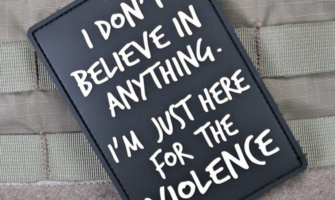 Just_Here_for_the_Violence_Big_Black_Morale_Patch_2_1024x1024-e1544524593568 Kad globalisti krenu da vas spasavaju od globalizacije